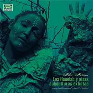 Mika Martini - Los Hanoish Y Otras Subculturas Extintas FLAC