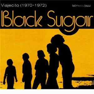 Black Sugar - Viajecito (1970 - 1972) FLAC