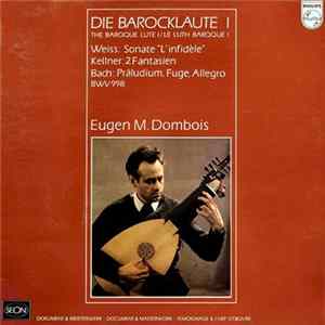 Weiss / Kellner / Bach - Eugen M. Dombois - Die BarockLaute I / The Baroque Lute I / Le Luth Baroque I FLAC