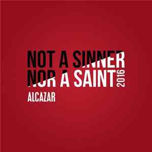 Alcazar - Not A Sinner Nor A Saint 2016 FLAC