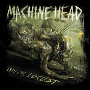 Machine Head - Unto The Locust FLAC