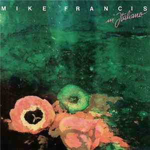 Mike Francis - Mike Francis In Italiano FLAC