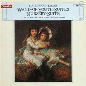 Sir Edward Elgar - Ulster Orchestra, Bryden Thomson - The Wand Of Youth Suites / Nursery Suite FLAC