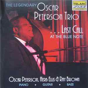 The Legendary Oscar Peterson Trio - Last Call At The Blue Note FLAC
