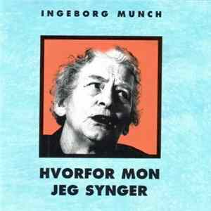 Ingeborg Munch - Hvorfor Mon Jeg Synger FLAC