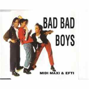 Midi, Maxi & Efti - Bad Bad Boys FLAC