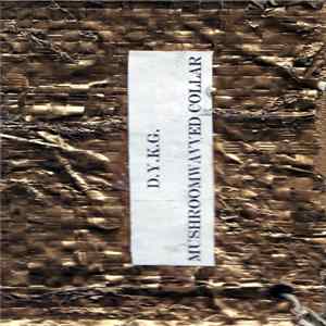 D.Y.K.G. / Mushroomwavved Collar - Split FLAC