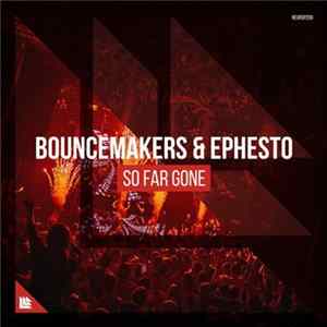 Bouncemakers & Ephesto - So Far Gone FLAC