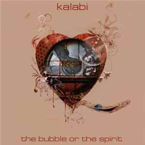 Kalabi - The Bubble Or The Spirit FLAC