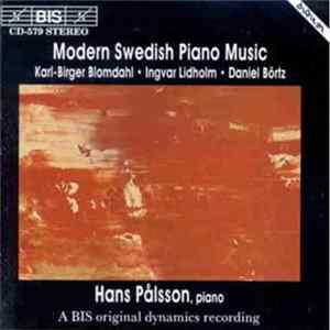 Hans Pålsson , Piano - Karl-Birger Blomdahl • Ingvar Lidholm • Daniel Börtz - Modern Swedish Piano Music FLAC