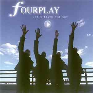 Fourplay - Let's Touch The Sky FLAC