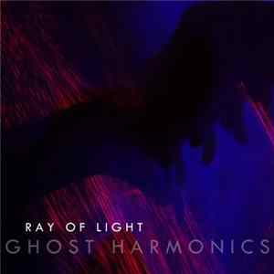 Ghost Harmonics - Ray Of Light FLAC