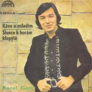 Karel Gott - Kávu Si Osladím / Slunce K Horám Klopýtá FLAC