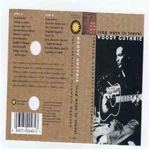 Woody Guthrie - Long Ways To Travel: The Unreleased Folkways Masters, 1944-1949 FLAC
