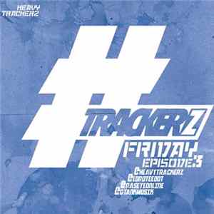 The HeavyTrackerz - Trackerz Friday (Episode 3) FLAC