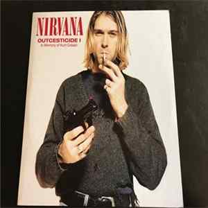 Nirvana - Outcesticide I - In Memory Of Kurt Cobain FLAC