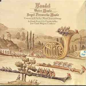 Handel - La Grande Ecurie & La Chambre Du Roy, Jean-Claude Malgoire - Water Music (Complete) / Royal Fireworks Music / Concerto In B-Flat For 2 Wind Choirs And Strings FLAC