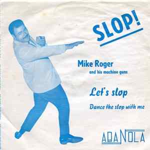 Mike Roger And His "Machine-Guns" - Let's Slop / Dance The Slop With Me FLAC