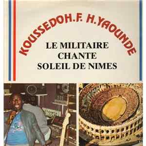 Koussedoh H.F. H.YAOUNDE - Le Militaire Chante Soleil De Nimes FLAC