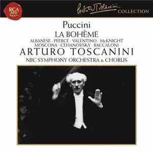 Puccini - Albanese • Peerce • Valentino • McKnight • Moscona • Cehanovsky • Baccaloni, Arturo Toscanini, NBC Symphony Orchestra And Chorus - La Bohème FLAC