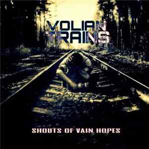 Volian Trains - Shouts Of Vain Hopes FLAC
