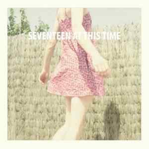 Seventeen At This Time - Everything I Touch Goes Wrong FLAC