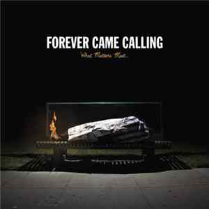 Forever Came Calling - What Matters Most FLAC