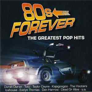 Various - 80s Forever - The Greatest Pop Hits FLAC