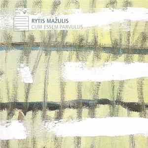 Rytis Mažulis - Cum Essem Parvulus FLAC