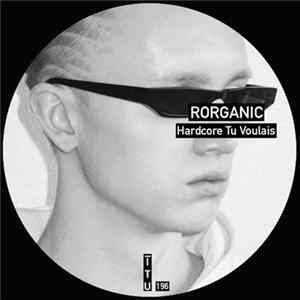 Rorganic - Hardcore Tu Voulais FLAC