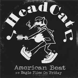 Headcat - American Beat B/W Eagle Flies On Friday FLAC