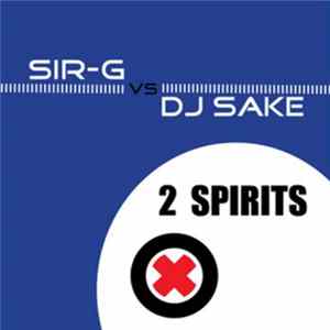Sir-G vs DJ Sake - 2 Spirits FLAC