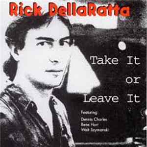 Rick DellaRatta - Take It Or Leave It FLAC