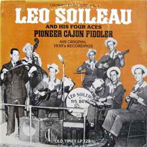 Leo Soileau And His Four Aces - Louisiana Cajun Music Volume 7: Pioneer Cajun Fiddler - His Original 1930's Recordings FLAC