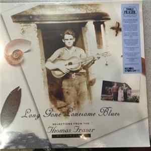 Thomas Fraser - Long Gone Lonesome Blues (Selections From The Thomas Fraser Recordings) FLAC