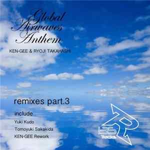 Ken-Gee, Ryoji Takahashi - Global Airwaves Anthem Remixes Part3 FLAC