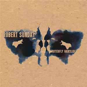 Robert Sunday - Butterfly Hairslide FLAC