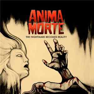 Anima Morte - The Nightmare Becomes Reality FLAC