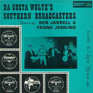 Da Costa Woltz's Southern Broadcasters - Da Costa Woltz's Southern Broadcasters Featuring Ben Jarrell & Frank Jenkins FLAC