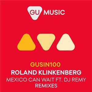 Roland Klinkenberg Feat. DJ Remy - Mexico Can Wait (Remixes) FLAC
