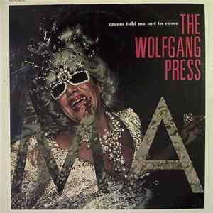 Wolfgang Press, The - Mama Told Me Not To Come FLAC