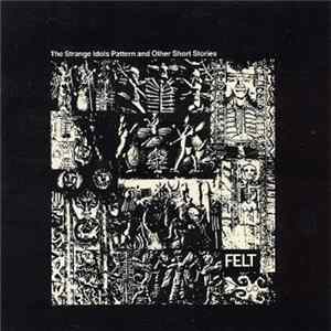 Felt - The Strange Idols Pattern And Other Short Stories FLAC