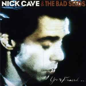 Nick Cave & The Bad Seeds - Your Funeral ... My Trial FLAC