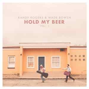 Randy Rogers & Wade Bowen - Hold My Beer Vol. 1 FLAC
