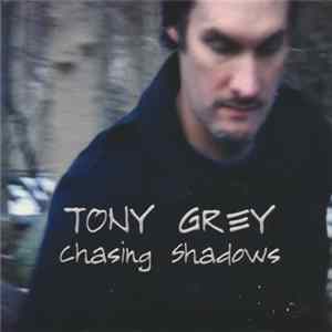 Tony Grey - Chasing Shadows FLAC