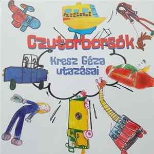 Czutorborsók - Kresz Géza Utazásai FLAC