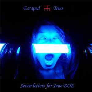 Escaped Trees - Seven Letters For Jane Doe FLAC