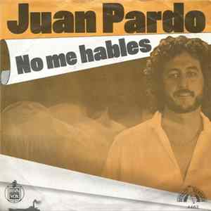 Juan Pardo - No Me Hables FLAC