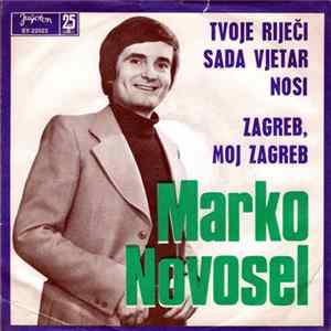 Marko Novosel - Tvoje Riječi Sada Vjetar Nosi / Zagreb, Moj Zagreb FLAC