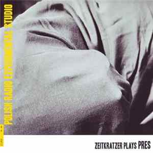 Zeitkratzer - Plays PRES FLAC